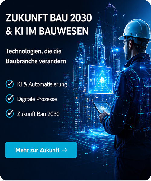 Zukunft Bau 2030 & KI im Bauwesen - Technologien, die die Baubranche verändern.